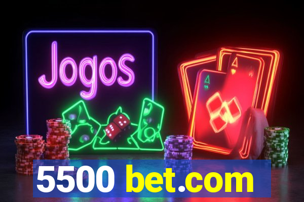 5500 bet.com